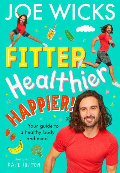 Cover for Joe Wicks · Fitter, Healthier, Happier!: Your Guide to a Healthy Body and Mind (Pocketbok) (2024)