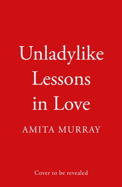 Unladylike Lessons in Love - Amita Murray - Kirjat - HarperCollins Publishers - 9780008598044 - torstai 31. elokuuta 2023