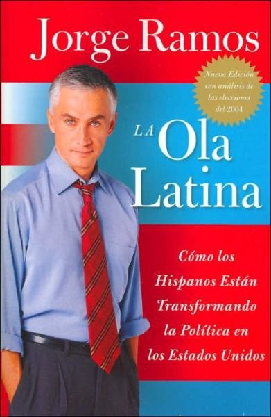 Cover for Jorge del Rayo Ramos · La Ola Latina: Como Los Hispanos Estan Transformando La Politica En Los Estados Unidos (Taschenbuch) [Spanish edition] (2005)