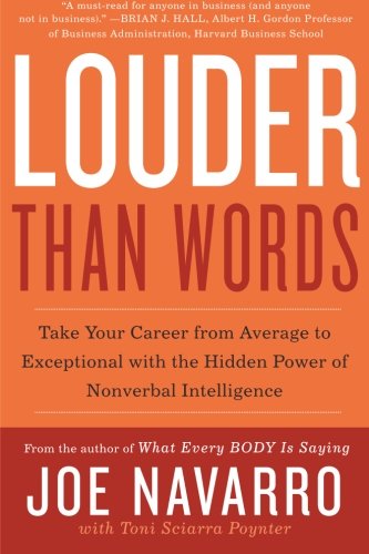 Louder Than Words: Take Your Career from Average to Exceptional with the Hidden Power of Nonverbal Intelligence - Joe Navarro - Bøker - HarperCollins Publishers Inc - 9780062015044 - 20. mars 2011