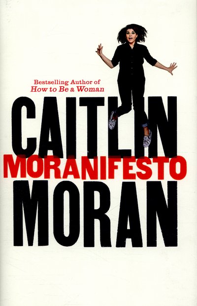 Cover for Caitlin Moran · Moranifesto (Innbunden bok) (2016)
