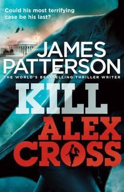 Cover for James Patterson · Kill Alex Cross: (Alex Cross 18) - Alex Cross (Paperback Book) (2012)