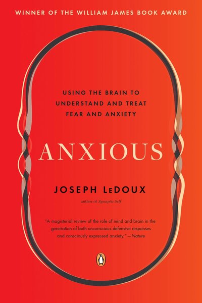 Cover for Joseph LeDoux · Anxious Using the Brain to Understand and Treat Fear and Anxiety (Paperback Book) (2016)