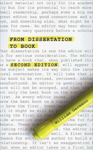 From Dissertation to Book, Second Edition - Chicago Guides to Writing, Editing and Publishing - William Germano - Books - The University of Chicago Press - 9780226062044 - October 18, 2013