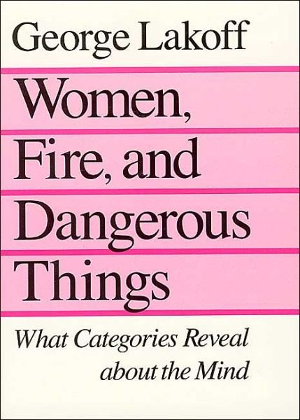 Cover for George Lakoff · Women, Fire, and Dangerous Things: What Categories Reveal about the Mind (Paperback Bog) [New edition] (1990)