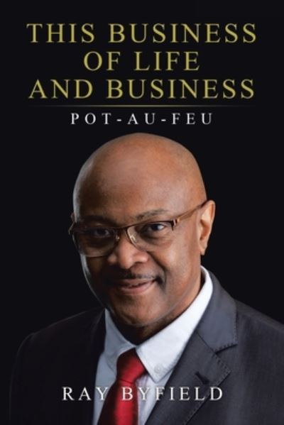 Cover for Ray Byfield · This Business of Life and Business : Pot-Au-Feu (Paperback Book) (2020)