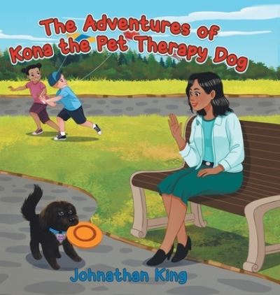 Cover for Johnathan King · The Adventures of Kona the Pet Therapy Dog (Hardcover Book) (2020)