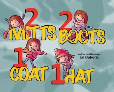 Cover for Ed Bahoric · 2 Mitts, 2 Boots, 1 Coat, 1 Hat (Hardcover bog) (2022)