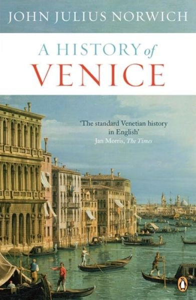 A History of Venice - John Julius Norwich - Books - Penguin Books Ltd - 9780241953044 - October 4, 2012