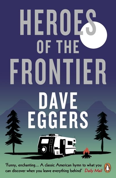 Cover for Dave Eggers · Heroes of the Frontier (Paperback Bog) (2017)