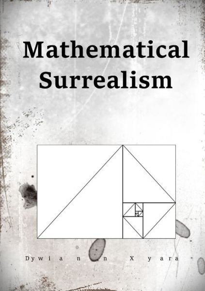 Cover for Dywiann Xyara · Mathematical Surrealism (Taschenbuch) (2019)