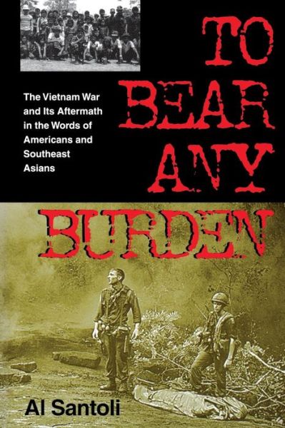 Cover for Al Santoli · To Bear Any Burden: The Vietnam War and Its Aftermath in the Words of Americans and Southeast Asians (Paperback Book) [New edition] (1999)