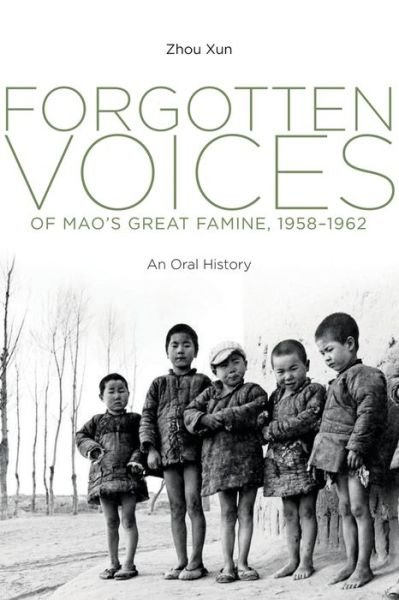 Cover for Xun Zhou · Forgotten Voices of Mao's Great Famine, 1958-1962: An Oral History (Inbunden Bok) (2013)