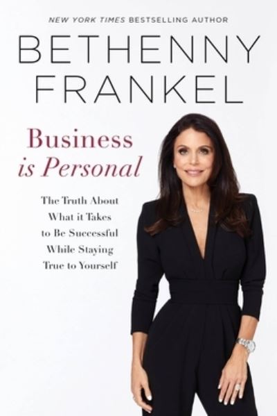 Cover for Bethenny Frankel · Business is Personal: The Truth About What it Takes to Be Successful While Staying True to Yourself (Paperback Book) (2023)