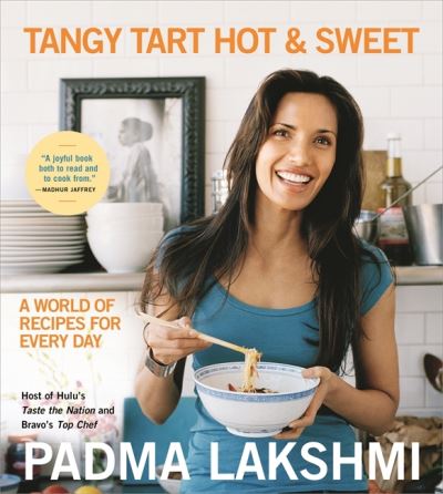 Cover for Padma Lakshmi · Tangy Tart Hot and Sweet: A World of Recipes for Every Day (Paperback Book) (2021)