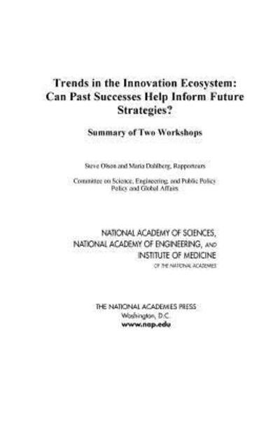 Cover for Institute of Medicine · Trends in the Innovation Ecosystem: Can Past Successes Help Inform Future Strategies? Summary of Two Workshops (Paperback Book) (2013)