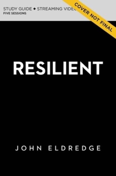 Resilient Bible Study Guide plus Streaming Video: Restoring Your Weary Soul in These Turbulent Times - John Eldredge - Bøker - HarperChristian Resources - 9780310097044 - 15. september 2022