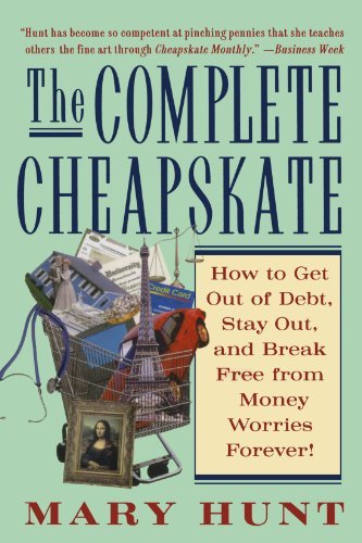 Cover for Mary Hunt · The Complete Cheapskate: How to Get out of Debt, Stay Out, and Break Free from Money Worries Forever (Pocketbok) [1 Sub edition] (2003)