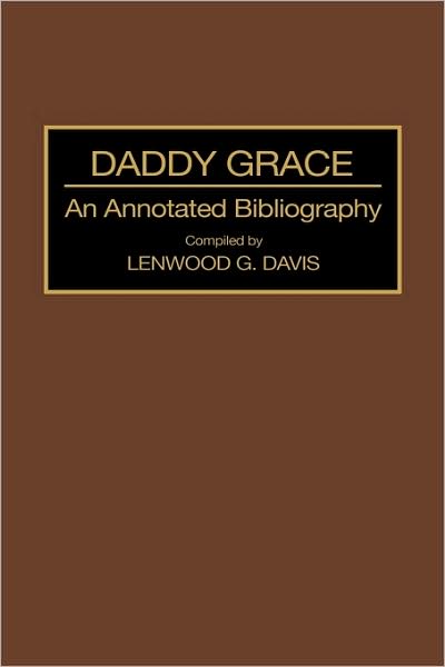 Cover for Lenwood Davis · Daddy Grace: An Annotated Bibliography - Bibliographies and Indexes in Afro-American and African Studies (Innbunden bok) [Annotated edition] (1992)