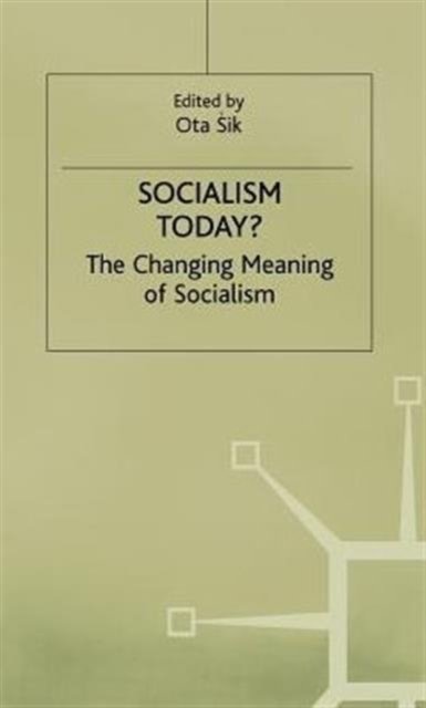 Socialism Today?: The Changing Meaning of Socialism - Ota Sik - Bøger - Palgrave Macmillan - 9780333531044 - 30. juli 1991
