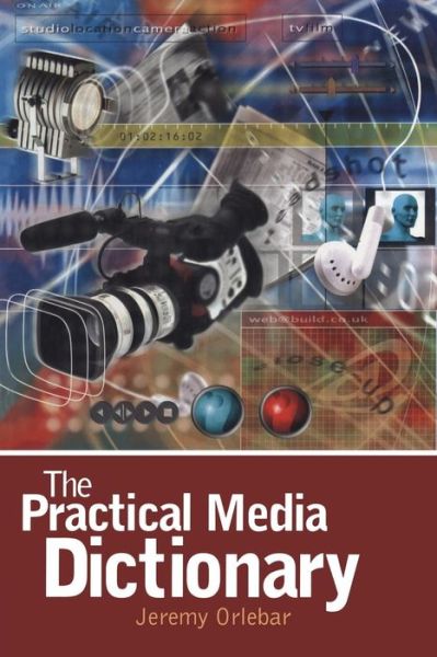 Cover for Jeremy Orlebar · The Practical Media Dictionary - Arnold Student Reference (Paperback Book) (2003)