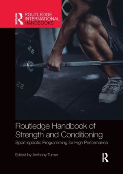 Cover for Anthony Turner · Routledge Handbook of Strength and Conditioning: Sport-specific Programming for High Performance - Routledge International Handbooks (Paperback Book) (2020)