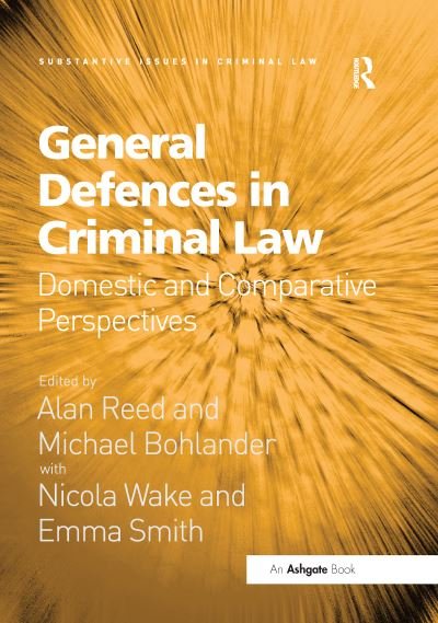 Cover for Alan Reed · General Defences in Criminal Law: Domestic and Comparative Perspectives - Substantive Issues in Criminal Law (Taschenbuch) (2020)