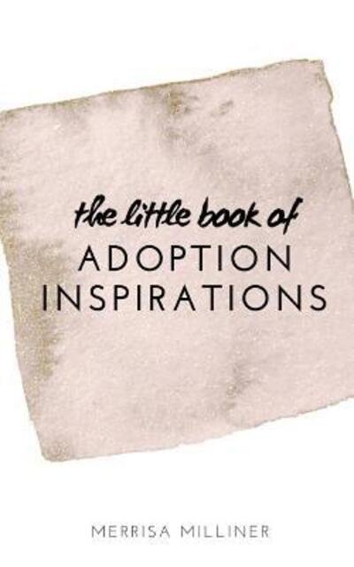 Merrisa Milliner · The Little Book of Adoption Inspirations (Paperback Book) (2024)