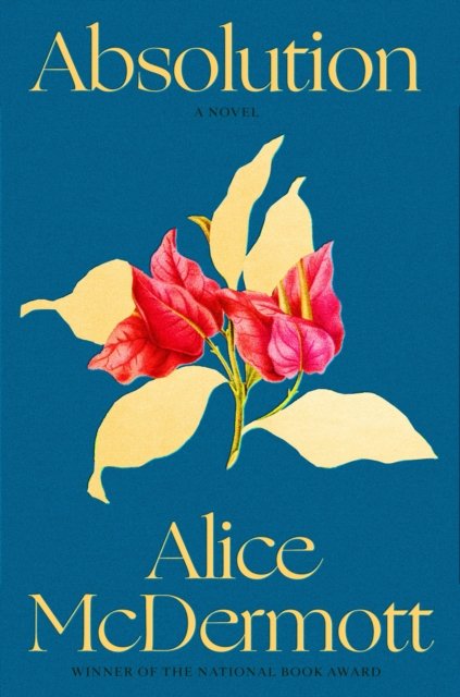 Absolution: A Novel - Alice McDermott - Bøger - Farrar, Straus and Giroux - 9780374613044 - 31. oktober 2023