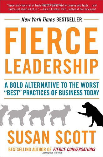 Cover for Susan Scott · Fierce Leadership: a Bold Alternative to the Worst &quot;Best&quot; Practices of Business Today (Paperback Book) [Reprint edition] (2011)