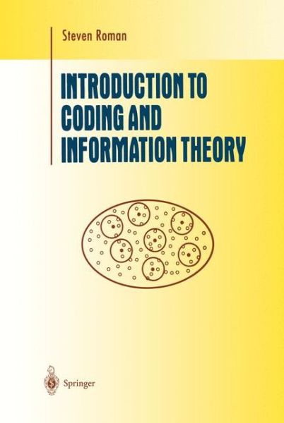 Introduction to Coding and Information Theory - Undergraduate Texts in Mathematics - Steven Roman - Böcker - Springer-Verlag New York Inc. - 9780387947044 - 26 november 1996