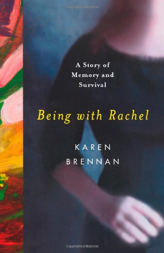 Cover for Brennan, Karen (University of Utah) · Being with Rachel: A Personal Story of Memory and Survival (Paperback Book) (2024)