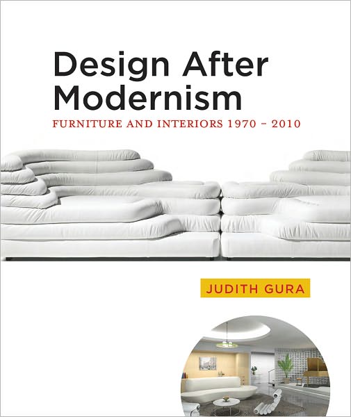 Cover for Judith Gura · Design After Modernism: Furniture and Interiors 1970-2010 (Hardcover Book) (2012)