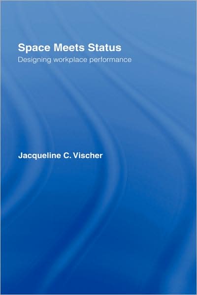 Cover for Vischer, Jacqueline (Universite de Montreal, Canada) · Space Meets Status: Designing Workplace Performance (Hardcover Book) (2005)