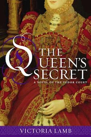 Cover for Victoria Lamb · The Queen's secret (Book) [1st American edition] (2013)