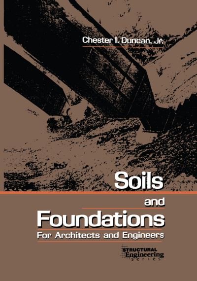 Cover for Chester I. Duncan · Soils and Foundations for Architects and Engineers (Gebundenes Buch) [1992 edition] (1992)