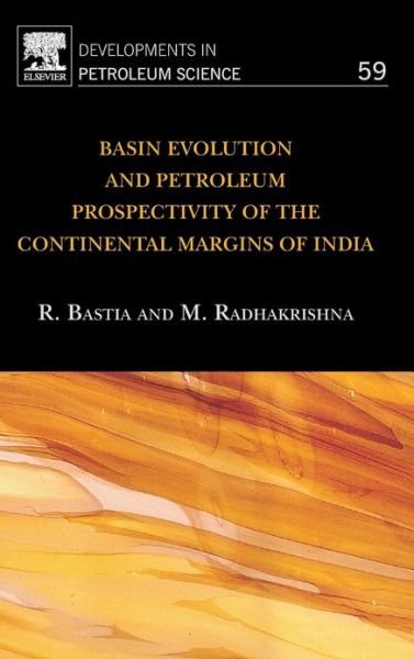 Cover for Bastia, Rabi (Muland (W), Mumbai, India) · Basin Evolution and Petroleum Prospectivity of the Continental Margins of India - Developments in Petroleum Science (Hardcover bog) (2013)