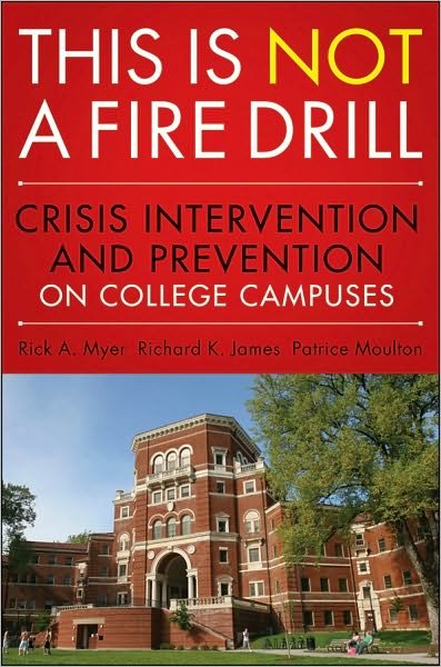 Cover for Myer, Rick A. (Center for Crisis Intervention and Prevention, Duquesne University, Pittsburgh, PA) · This is Not a Firedrill: Crisis Intervention and Prevention on College Campuses (Paperback Bog) (2011)