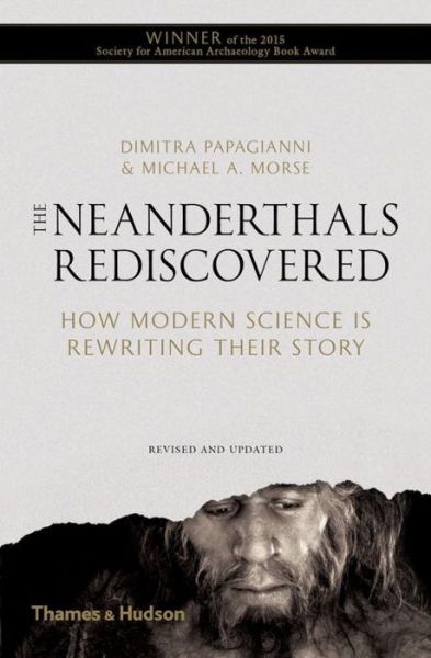 Cover for Dimitra Papagianni · The Neanderthals Rediscovered: How Modern Science is Rewriting Their Story (Paperback Book) [Revised and updated edition] (2015)