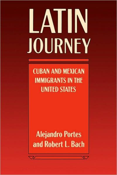 Cover for Prof. Alejandro Portes · Latin Journey: Cuban and Mexican Immigrants in the United States (Taschenbuch) (1985)