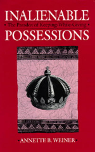 Cover for Annette B. Weiner · Inalienable Possessions: The Paradox of Keeping-While Giving (Pocketbok) (1992)