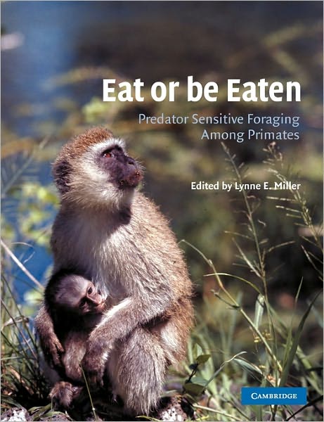 Cover for Lynne E Miller · Eat or be Eaten: Predator Sensitive Foraging Among Primates (Paperback Book) (2002)