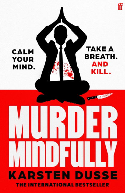 Cover for Karsten Dusse · Murder Mindfully: the darkly comic internationally bestselling thriller, now a major Netflix series (Taschenbuch) [Main edition] (2025)