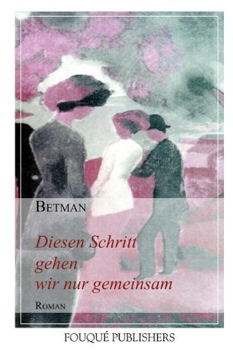 Cover for Betman · Diesen Schritt Gehen Wir Nur Gemeinsam (Paperback Bog) (2012)