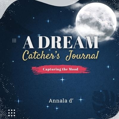 Cover for Annala D' · A Dream Catcher's Journal (Paperback Book) (2021)