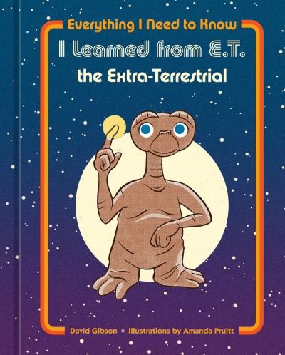 Everything I Need to Know I Learned from E.T. the Extra-Terrestrial - NBC Universal - Boeken - Random House USA Inc - 9780593234044 - 13 december 2022
