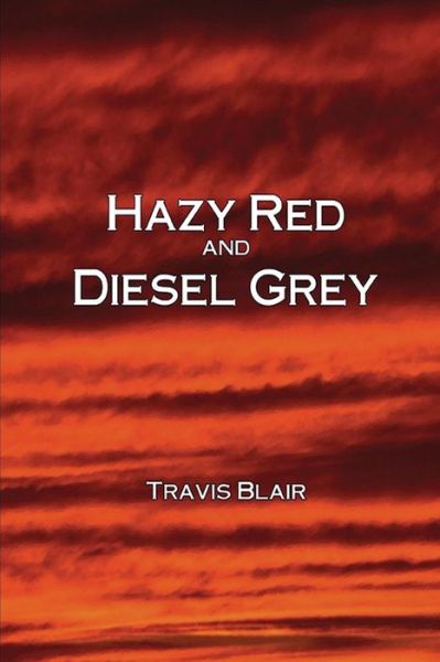 Cover for Travis Blair · Hazy Red and Diesel Grey (Paperback Bog) [First edition] (2014)