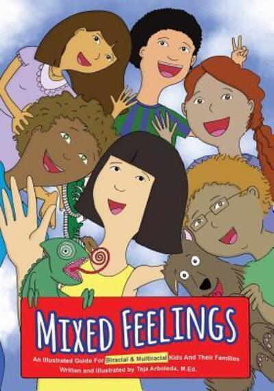 Cover for Mr. Teja Arboleda MEd · Mixed Feelings An Illustrated Guide For Biracial and Multiracial Kids and their Families (Paperback Book) (2016)