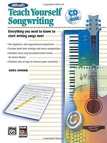 Cover for Greg Horne · Alfred's Teach Yourself Songwriting: Everything You Need to Know to Start Writing Songs Now! (Teach Yourself Series) (Paperback Book) [Pap / Com edition] (2005)