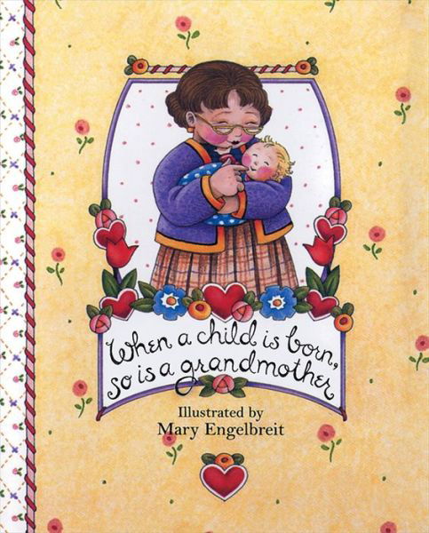 Cover for Mary Engelbreit · When a Child is Born, So is a Grandmother (Main Street Editions Gift Books) (Inbunden Bok) (1999)